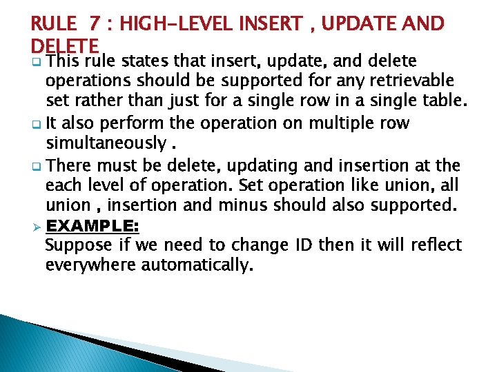 RULE 7 : HIGH-LEVEL INSERT , UPDATE AND DELETE This rule states that insert,