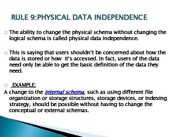 RULE 9: PHYSICAL DATA INDEPENDENCE � � The ability to change the physical schema