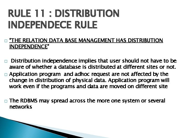 RULE 11 : DISTRIBUTION INDEPENDECE RULE � � “THE RELATION DATA BASE MANAGEMENT HAS
