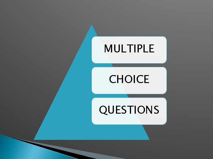 MULTIPLE CHOICE QUESTIONS 