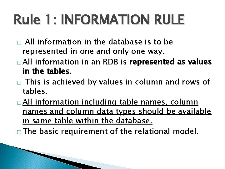 Rule 1: INFORMATION RULE All information in the database is to be represented in