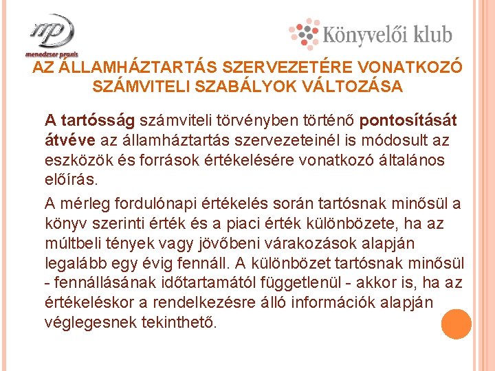 AZ ÁLLAMHÁZTARTÁS SZERVEZETÉRE VONATKOZÓ SZÁMVITELI SZABÁLYOK VÁLTOZÁSA A tartósság számviteli törvényben történő pontosítását átvéve