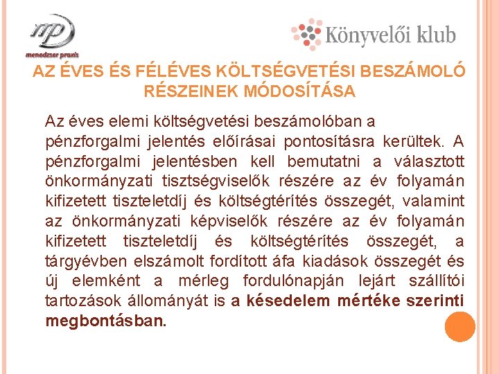 AZ ÉVES ÉS FÉLÉVES KÖLTSÉGVETÉSI BESZÁMOLÓ RÉSZEINEK MÓDOSÍTÁSA Az éves elemi költségvetési beszámolóban a