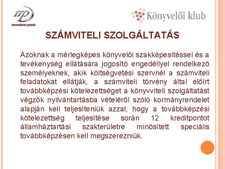 SZÁMVITELI SZOLGÁLTATÁS Azoknak a mérlegképes könyvelői szakképesítéssel és a tevékenység ellátására jogosító engedéllyel rendelkező