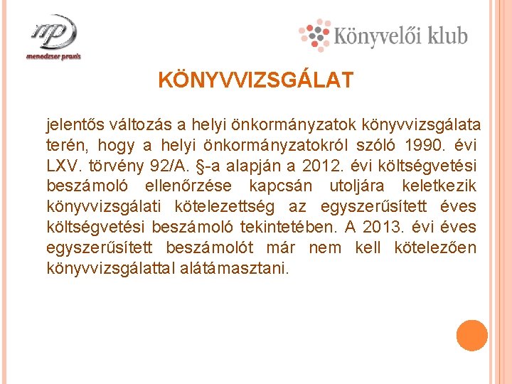 KÖNYVVIZSGÁLAT jelentős változás a helyi önkormányzatok könyvvizsgálata terén, hogy a helyi önkormányzatokról szóló 1990.