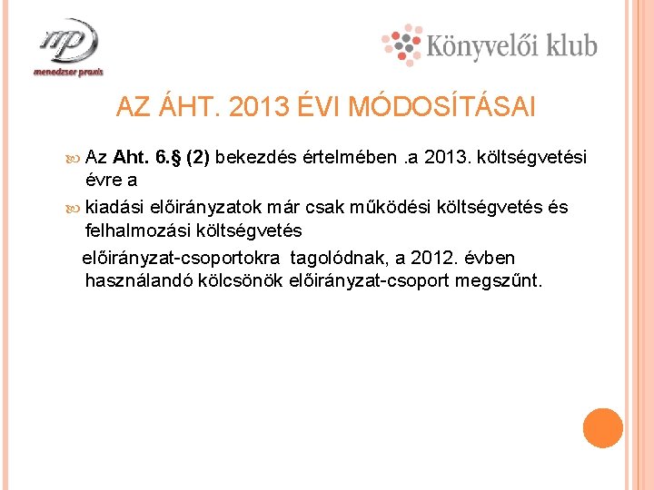 AZ ÁHT. 2013 ÉVI MÓDOSÍTÁSAI Az Aht. 6. § (2) bekezdés értelmében. a 2013.