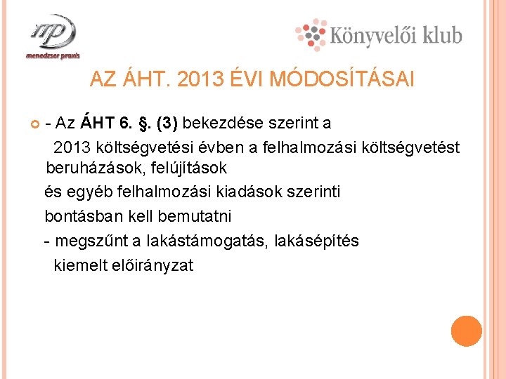 AZ ÁHT. 2013 ÉVI MÓDOSÍTÁSAI - Az ÁHT 6. §. (3) bekezdése szerint a