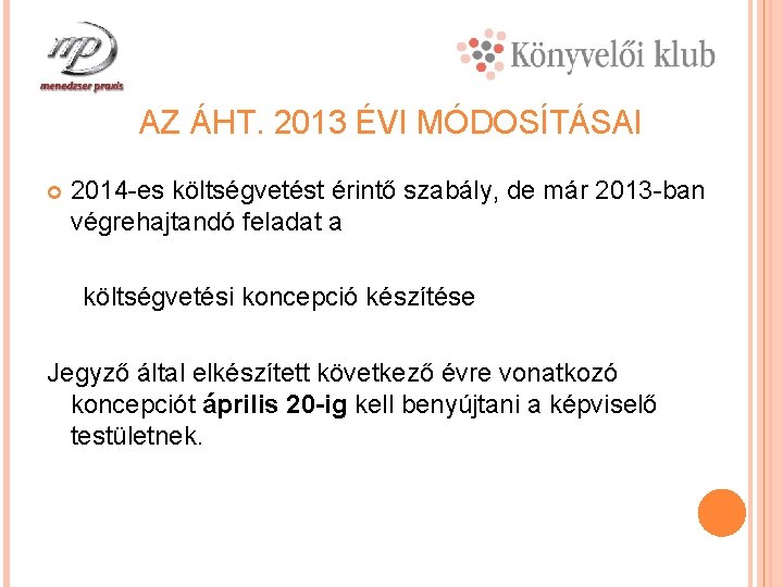 AZ ÁHT. 2013 ÉVI MÓDOSÍTÁSAI 2014 -es költségvetést érintő szabály, de már 2013 -ban