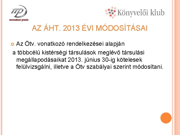 AZ ÁHT. 2013 ÉVI MÓDOSÍTÁSAI Az Ötv. vonatkozó rendelkezései alapján a többcélú kistérségi társulások