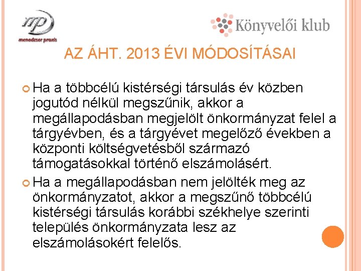 AZ ÁHT. 2013 ÉVI MÓDOSÍTÁSAI Ha a többcélú kistérségi társulás év közben jogutód nélkül