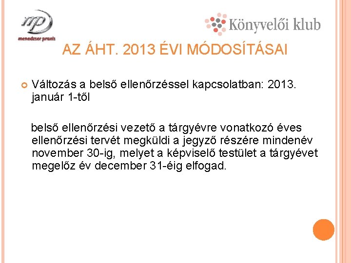 AZ ÁHT. 2013 ÉVI MÓDOSÍTÁSAI Változás a belső ellenőrzéssel kapcsolatban: 2013. január 1 -től