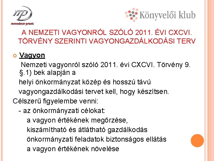 A NEMZETI VAGYONRÓL SZÓLÓ 2011. ÉVI CXCVI. TÖRVÉNY SZERINTI VAGYONGAZDÁLKODÁSI TERV Vagyon Nemzeti vagyonról