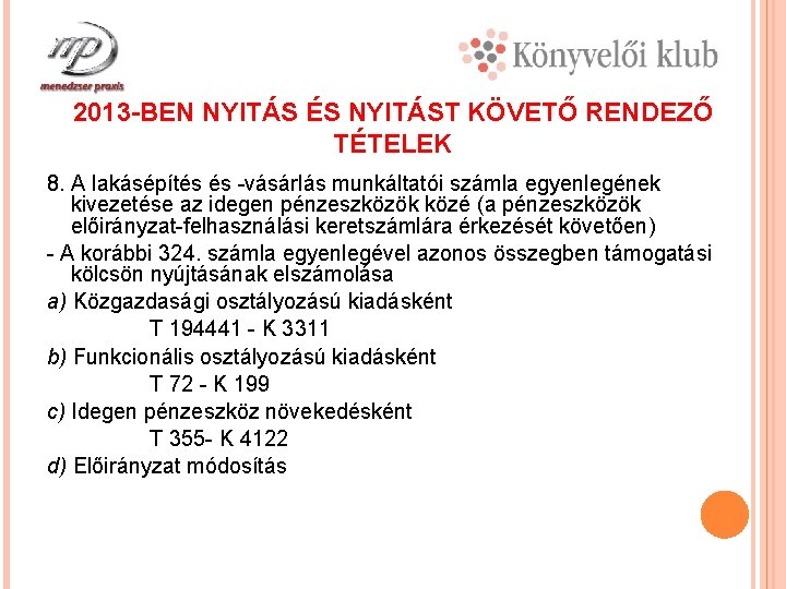 2013 -BEN NYITÁS ÉS NYITÁST KÖVETŐ RENDEZŐ TÉTELEK 8. A lakásépítés és -vásárlás munkáltatói
