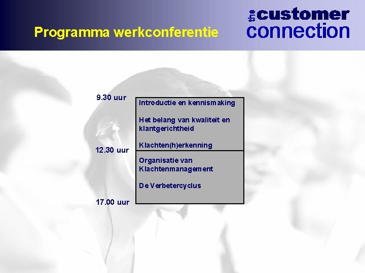 Programma werkconferentie 9. 30 uur Introductie en kennismaking Het belang van kwaliteit en klantgerichtheid