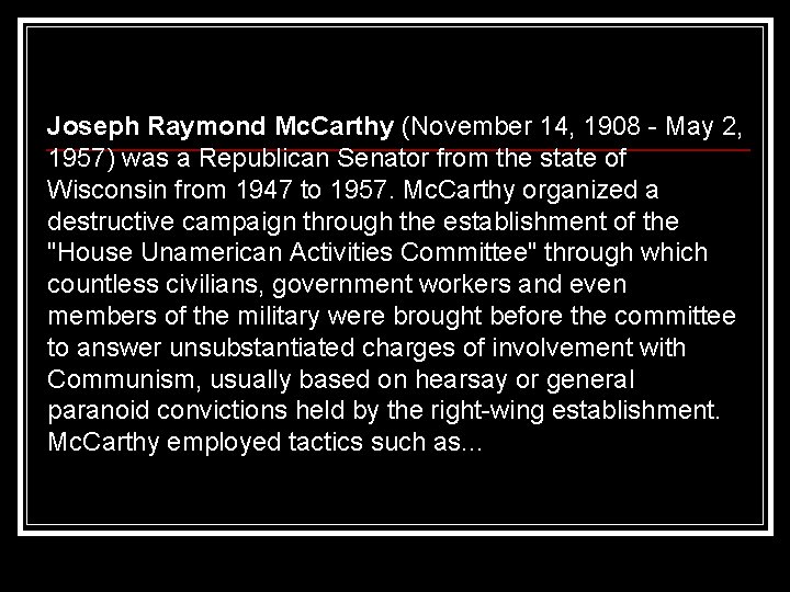 Joseph Raymond Mc. Carthy (November 14, 1908 May 2, 1957) was a Republican Senator