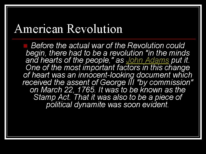 American Revolution Before the actual war of the Revolution could begin, there had to