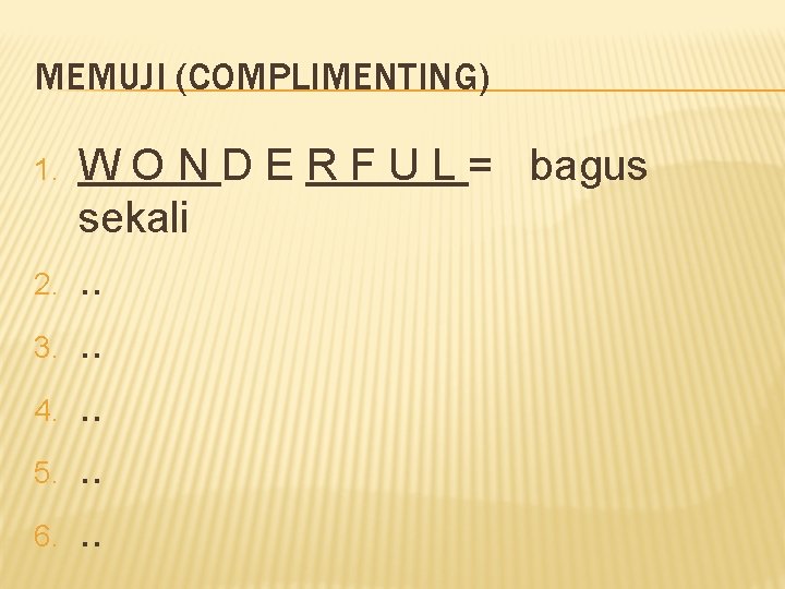 MEMUJI (COMPLIMENTING) 1. 2. 3. 4. 5. 6. W O N D E R