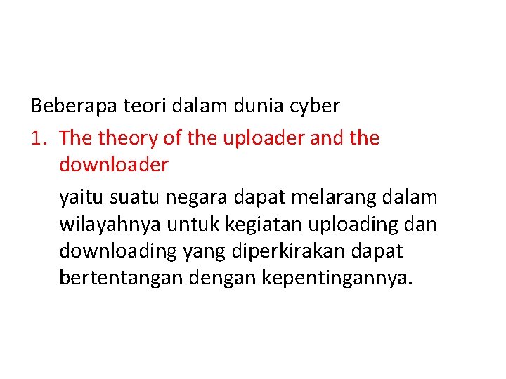 Beberapa teori dalam dunia cyber 1. The theory of the uploader and the downloader