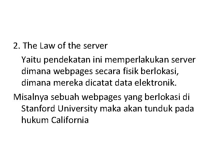 2. The Law of the server Yaitu pendekatan ini memperlakukan server dimana webpages secara