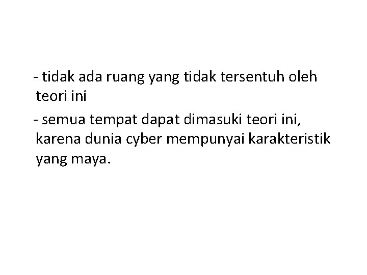 - tidak ada ruang yang tidak tersentuh oleh teori ini - semua tempat dapat