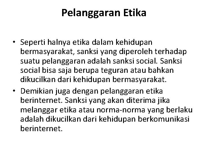 Pelanggaran Etika • Seperti halnya etika dalam kehidupan bermasyarakat, sanksi yang diperoleh terhadap suatu