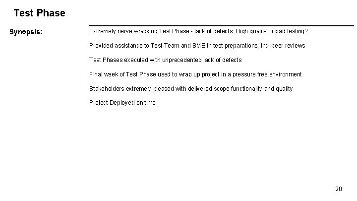 Test Phase Synopsis: Extremely nerve wracking Test Phase - lack of defects: High quality