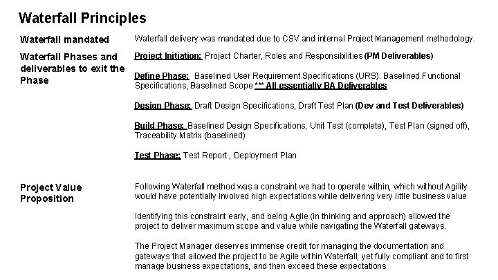 Waterfall Principles Waterfall mandated Waterfall delivery was mandated due to CSV and internal Project