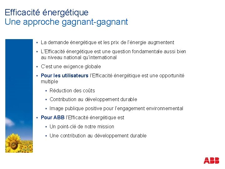 Efficacité énergétique Une approche gagnant-gagnant § La demande énergétique et les prix de l’énergie