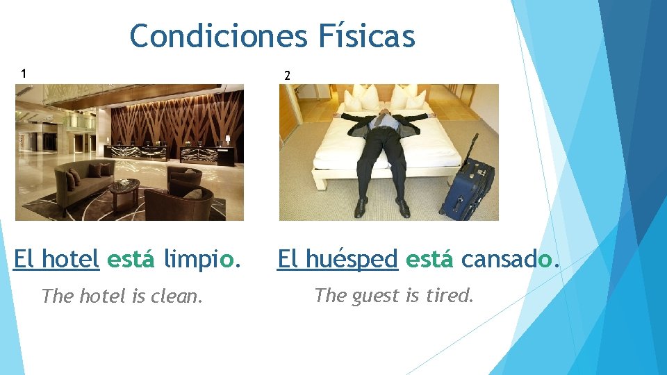 Condiciones Físicas 1 2 á El hotel está limpio. The hotel is clean. El