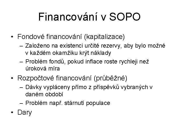 Financování v SOPO • Fondové financování (kapitalizace) – Založeno na existenci určité rezervy, aby