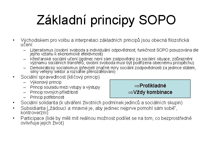 Základní principy SOPO • Východiskem pro volbu a interpretaci základních principů jsou obecná filozofická