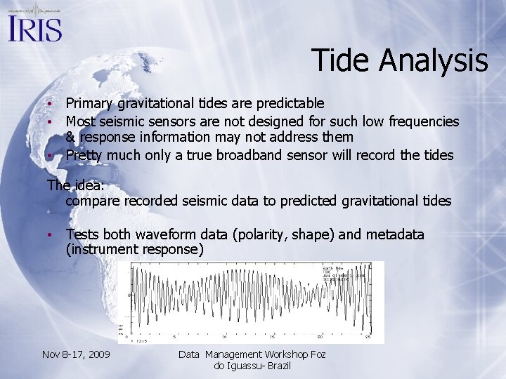 Tide Analysis • Primary gravitational tides are predictable • Most seismic sensors are not