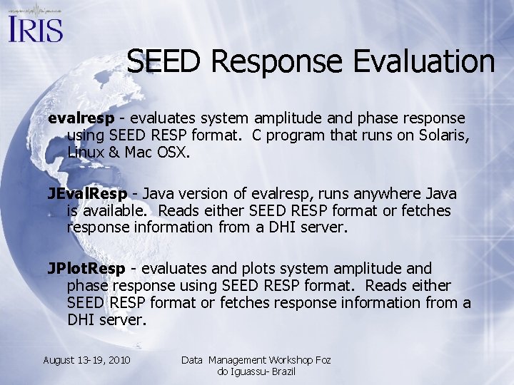 SEED Response Evaluation evalresp - evaluates system amplitude and phase response using SEED RESP