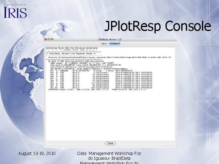 JPlot. Resp Console August 13 -19, 2010 Data Management Workshop Foz do Iguassu- Brazil.