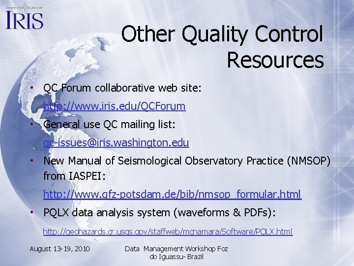 Other Quality Control Resources • QC Forum collaborative web site: http: //www. iris. edu/QCForum