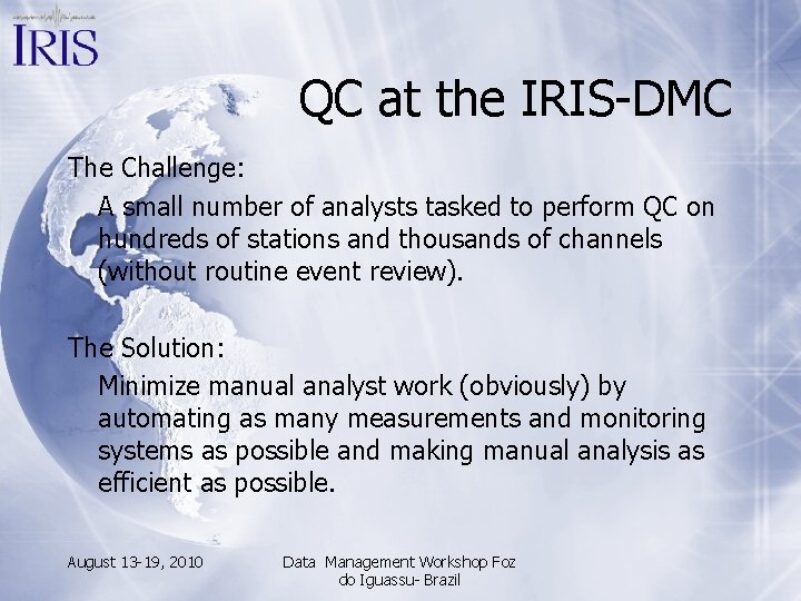 QC at the IRIS-DMC The Challenge: A small number of analysts tasked to perform