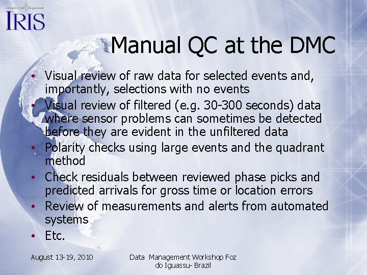 Manual QC at the DMC • Visual review of raw data for selected events