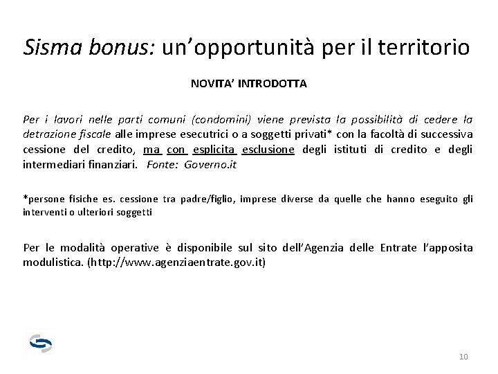 Sisma bonus: un’opportunità per il territorio NOVITA’ INTRODOTTA Per i lavori nelle parti comuni