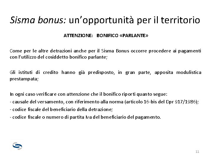 Sisma bonus: un’opportunità per il territorio ATTENZIONE: BONIFICO «PARLANTE» Come per le altre detrazioni