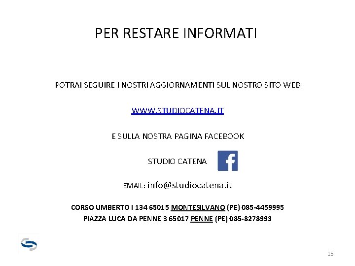 PER RESTARE INFORMATI POTRAI SEGUIRE I NOSTRI AGGIORNAMENTI SUL NOSTRO SITO WEB WWW. STUDIOCATENA.