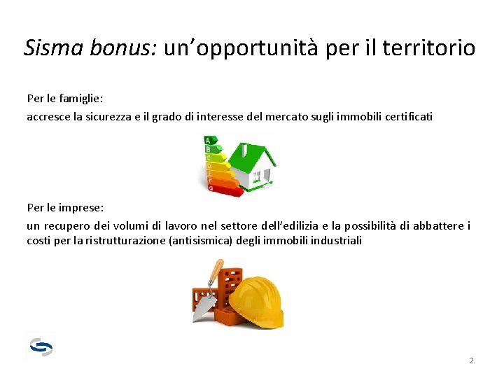 Sisma bonus: un’opportunità per il territorio Per le famiglie: accresce la sicurezza e il