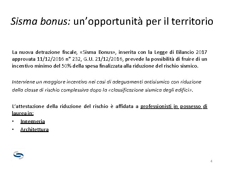 Sisma bonus: un’opportunità per il territorio La nuova detrazione fiscale, «Sisma Bonus» , inserita