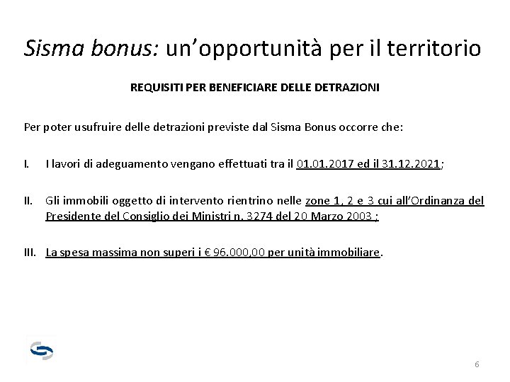 Sisma bonus: un’opportunità per il territorio REQUISITI PER BENEFICIARE DELLE DETRAZIONI Per poter usufruire