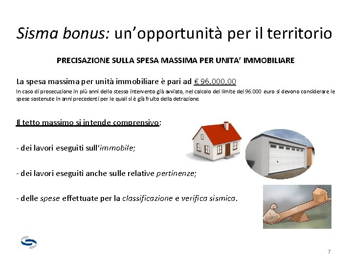 Sisma bonus: un’opportunità per il territorio PRECISAZIONE SULLA SPESA MASSIMA PER UNITA’ IMMOBILIARE La