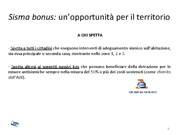 Sisma bonus: un’opportunità per il territorio A CHI SPETTA - Spetta a tutti i