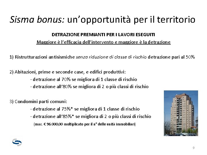 Sisma bonus: un’opportunità per il territorio DETRAZIONE PREMIANTI PER I LAVORI ESEGUITI Maggiore è