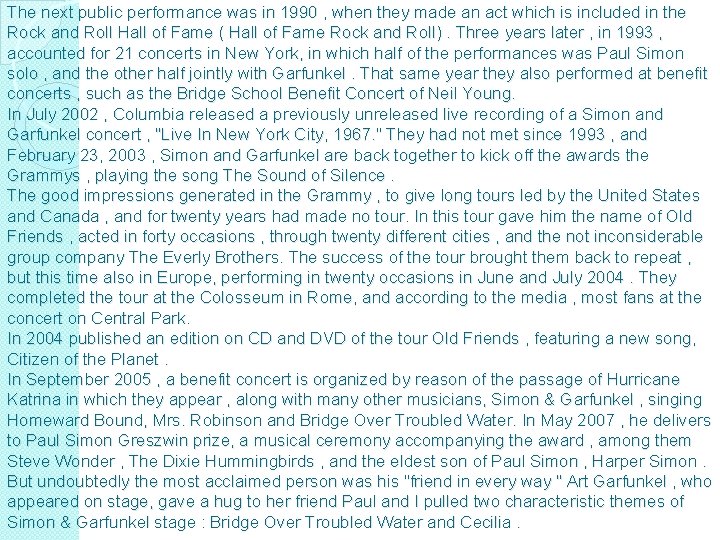The next public performance was in 1990 , when they made an act which