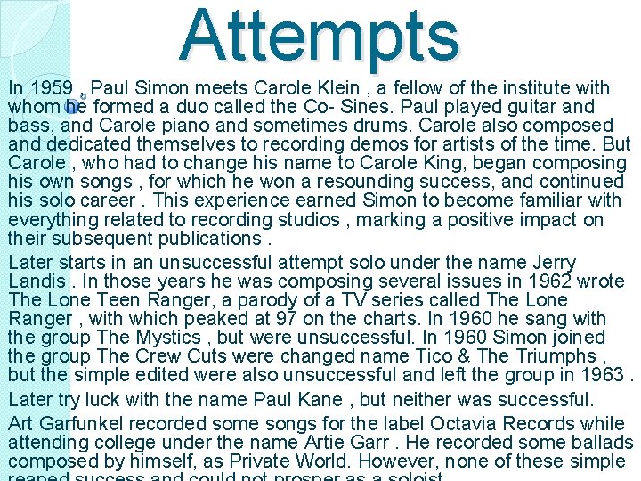 Attempts In 1959 , Paul Simon meets Carole Klein , a fellow of the