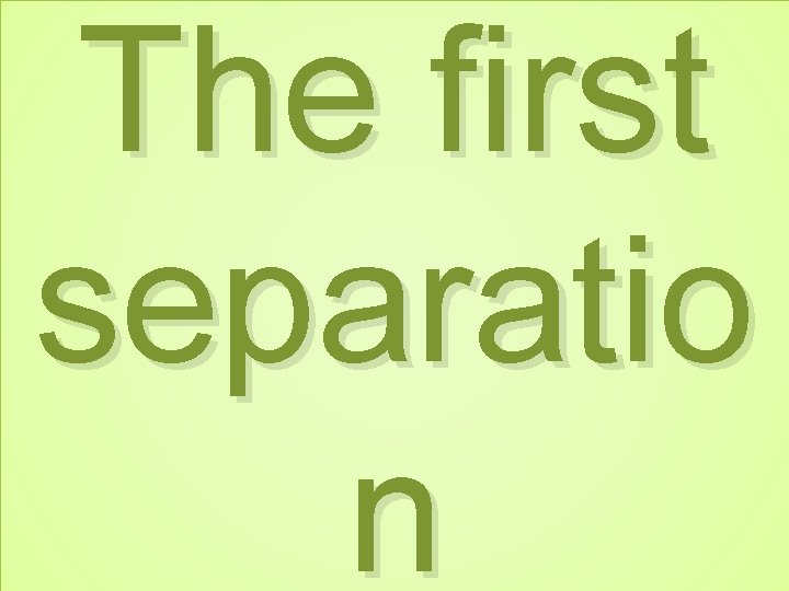 The first separatio n 