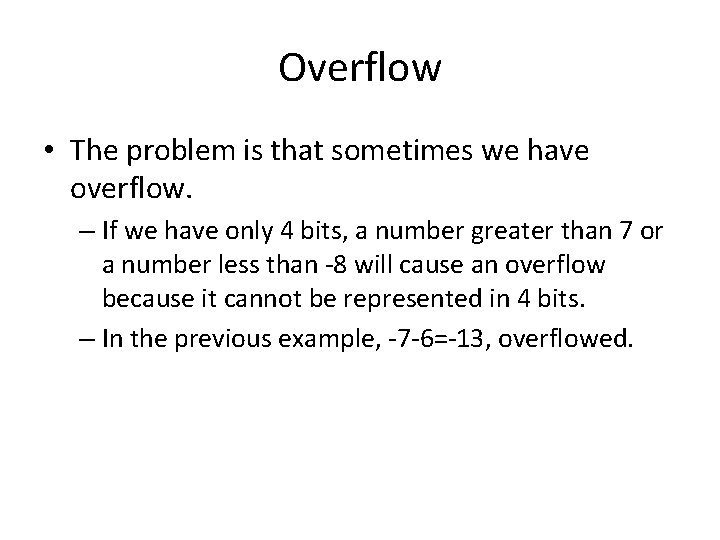 Overflow • The problem is that sometimes we have overflow. – If we have